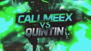CallMeEx vs Quintin