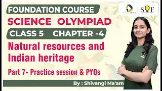 Class 5 Science Olympiad | Chapter 4- Natural resources & Indian heritage| Part 7 - Practice session