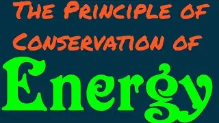 Conservation of Energy  - Principle 