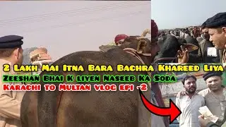 Alhamdulillah Zeeshan Bhai K Liyen 2 Lakh Ka Bachra Le Liya | Karachi To Multan Epi-2 | Soda Hogaya