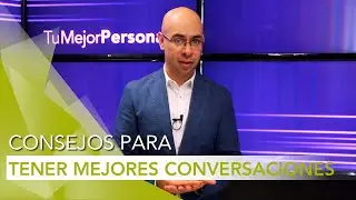 ¿EVITAR conflictos con tu PAREJA a través de las CONVERSACIONES?| Tu Mejor Persona
