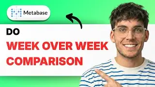 How to Do Week Over Week Comparison in Metabase [2026 Full Guide]