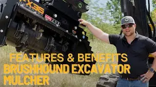 Features and Benefits: Brushhound Excavator Mulcher