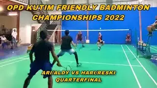 QUARTERFINAL OPD KUTIM FRIENDLY CHAMPIONSHIPS 2022 | ARI/ALDY VS HARI/RESKI