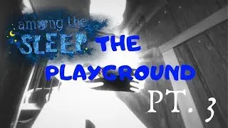 Among The Sleep Walkthrough - The Playground