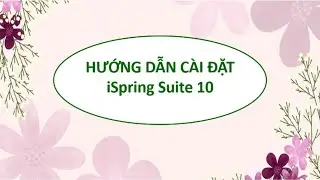 HƯỚNG DẪN C&Agrave;I ĐẶT iSpring Suite 10