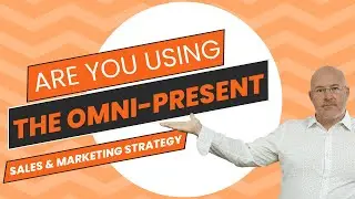 Are You Using Omni Present Sales and Marketing Strategies