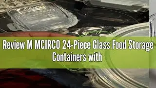 Review M MCIRCO 24-Piece Glass Food Storage Containers with Upgraded Snap Locking Lids,Glass Meal Pr