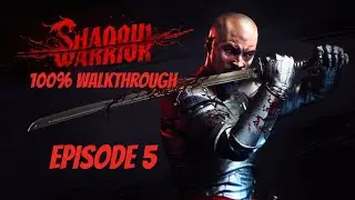 Shadow Warrior - 100% Walkthrough - Episode 5: No Commentary