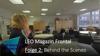 LEO MAGAZIN FRONTAL Folge 2: Behind the Scenes
