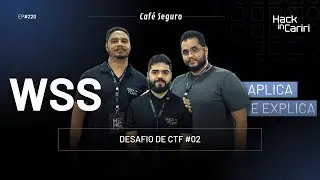 HACK IN CARIRI | DESAFIO DE CTF #02 | WSS Aplica e Explica #220