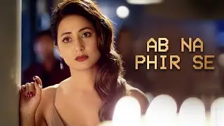 Ab Na Phir Se - Lyrical | Hacked | Hina Khan | Rohan Shah | Amjad Nadeem Aamir