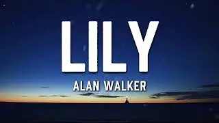Alan Walker, K-391 & Emelie Hollow - Lily (Lyrics)
