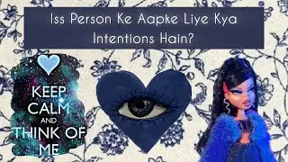 Iss Person Ke Aapke Liye Kya Intentions Hain?👀(Pick A Card)