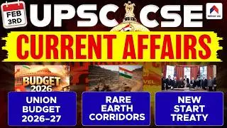 3rd Feb 2026 UPSC Current Affairs | Union Budget 2026&ndash;27, Rare Earth Corridors, New START Treaty