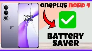 Oneplus Nord 4 Battery Saver | Battery Saving Tips and Solution