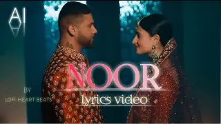 NOOR lyrical video | Lofi Heart Beats |