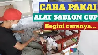 Cara Pakai Alat sablon mesin sablon Gelas cup video ke 2