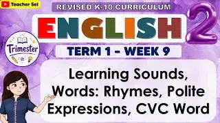 English 2 Quarter 2 Week 1 Revised K-12 Learning Sounds, Words: Rhymes, Polite Expressions, CVC Word