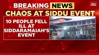 Chaos at CM Siddaramaiah&rsquo;s Event: 10 Fall Ill in Stampede-Like Situation in Karnataka | India Today