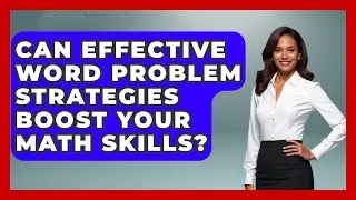 Can Effective Word Problem Strategies Boost Your Math Skills? - Steps to Sophomore Year