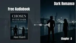 Chosen in the dark  - English Romantic novel - Dark romance - Chapter 3