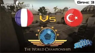 CS:GO World Championship 2016 - France Vs Turkey [Game 3] (Semi-Final)