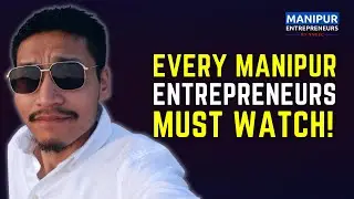 Wake up Manipur Entrepreneurs | Khangdb yadraba maru oiba | Manipuri | Denil Moirangthem