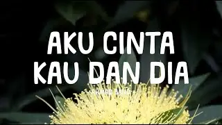 ahmad band - aku cinta kau dan dia - yellow lirik
