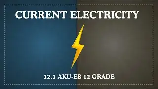 12.1 Current Electricity - XII Physics, AKUEB (ENGLISH) | Study with AK |