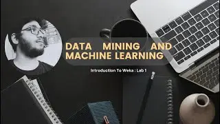 Data Mining and Machine Learning Lab 1 : Introduction to Weka