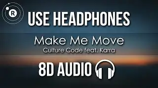 Culture Code feat. Karra - Make Me Move (8D AUDIO)