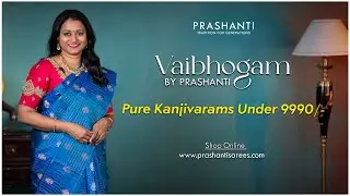 Pure Kanjivarams under 9990/- | Vaibhogam by Prashanti | 20 April 24