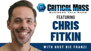 Starting a Business with Tech Expert Chris Fitkin | Critical Mass Business Talk Show