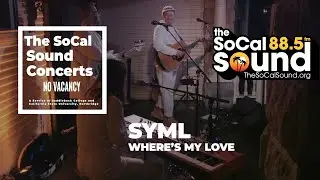 SYML - Where's My Love [LIVE] || The SoCal Sound Concerts from No Vacancy, Los Angeles