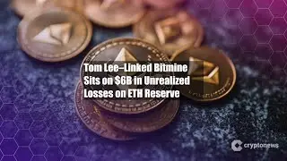 Tom Lee&ndash;Linked Bitmine Sits on $6B in Unrealized Losses on ETH