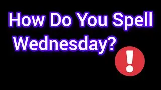 How do you spell wednesday?