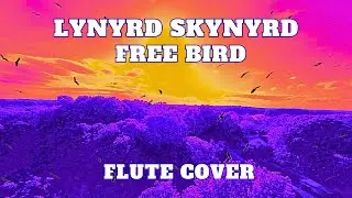 Epic Flute Cover of &lsquo;Free Bird&rsquo; | Lynyrd Skynyrd Classic