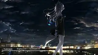 ●Nightcore ~ Silhouette - BVRNOUT & feat. AXYL