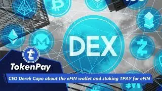 TokenPay l CEO Derek Capo about the eFIN wallet and staking TPAY for eFIN