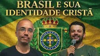 BRASIL E SUA IDENTIDADE CRISTÃ