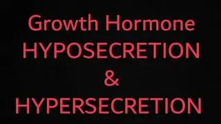 Growth Hormone  secretion ( HYPOSECRETION ) & ( HYPERSECRETION ) ENDOCRINE Physiology