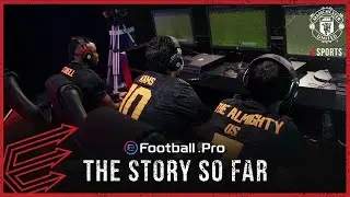 Manchester United | eFootball.Pro - The Story So Far | esports | eFootball PES 2020