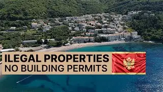 Illegal Properties in Montenegro: Is It Safe to Buy Without a Permit?