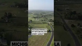 Michigan peninsula hit with $50 million winery lawsuit