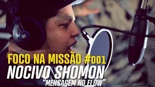 Foco na Miss&atilde;o Ep.001 - Nocivo Shomon - Mensagem no Flow