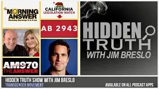 TRANS: Hidden Truth's Jim Breslo discuses AB 2943 on The Morning Answer 870AM