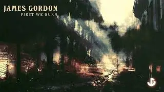 James Gordon - First We Burn (Lyric Video)