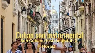 1. Cuban Son Instrumental (2 Hours) | Son Cubano Instrumental