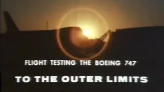 Фильм &laquo;Первые лётные испытания Boeing 747 Outer Limit&raquo; | Boeing Classics